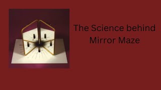 The Science behind Mirror Maze