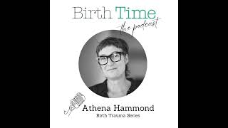 SERIES ONE: Birth Trauma - EPISODE ONE: An interview with Athena Hammond