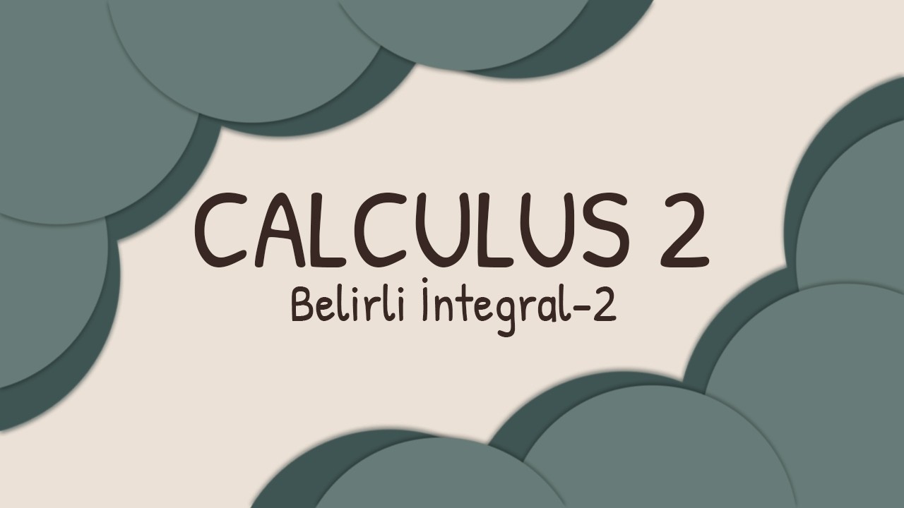 CALCULUS 2 | Belirli İntegral - 2 (3)