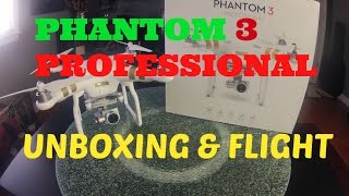 DJI Phantom 3 Professional Drone - Unboxing & Flight
