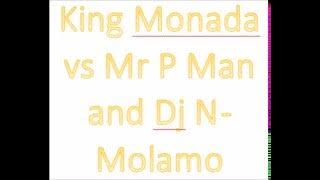 King Monada vs Mr P Man and Dj N - Molamo