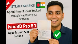 Sylhet Mission Slot Booked! IvacBD Pro 8 1 দিয়ে Appointment Confirm ✅  🇧🇩🇮🇳 Indian Visa Update25