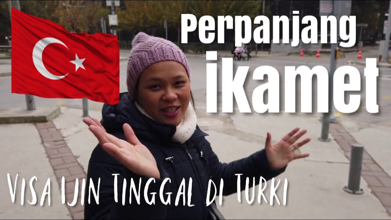 SYARAT PERPANJANG IKAMET | VISA TINGGAL TURKI 