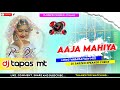 Aaja mahiya long vabaration mix dj tapas mt