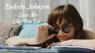 Dakota Johnson | Love Me Like You Do ~ Ellie Goulding