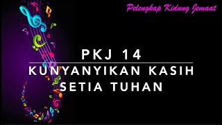 PKJ 14 Kunyanyikan Kasih Setia Tuhan (I Will Sing Of The Mercies Of The Lord)