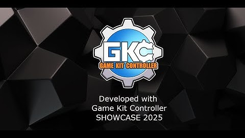 Developed with Game Kit Controller (GKC) Showcase 2025