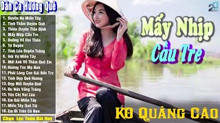 Mấy Nhịp Cầu Tre ➤ Nhạc Trữ Tình Dân Ca Quê Hương Miền Tây Hay ➤ Dân Ca Miền Tây Chọn Lọc