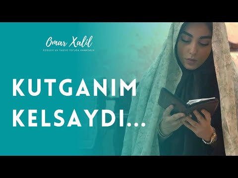 Kutganim kelsaydi... | Omar Xalil