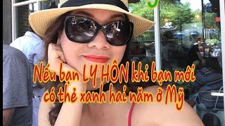 Phải làm gì nếu bạn LY HÔN khi bạn mới có thẻ xanh hai năm ở MỸ