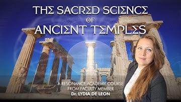 The Sacred Science of Ancient Temples with Dr. Lydia de León