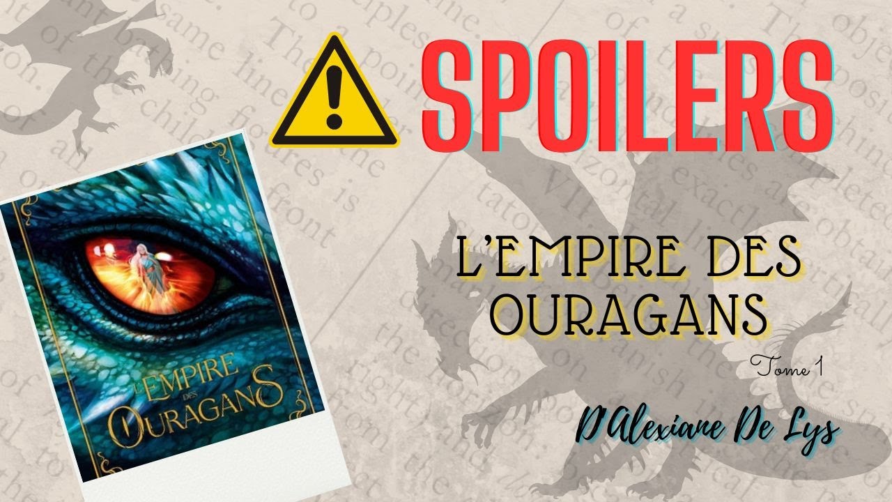⚠️SPOILERS #7⚠️L'empire des ouragans (tome 1) d'Alexiane De Lys 🐉