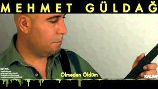 Mehmet Güldağ - Ölmeden Öldüm - [ Reyna © 2014 Kalan Müzik ] Resimi