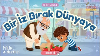 Bir İz Bırak Dünyaya İyilik & Nezaket Çocuk Şarkıları