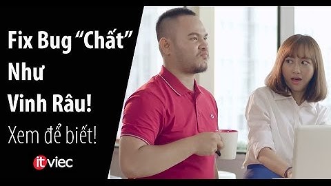 Fix Bug "Chất" Như Vinh Râu | Developer "chất" Kỳ Truyện | ITviec.com