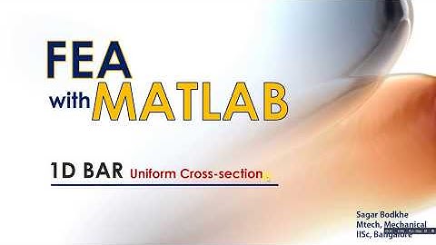 FEA with MATLAB : 1D Bar Element (Part1)