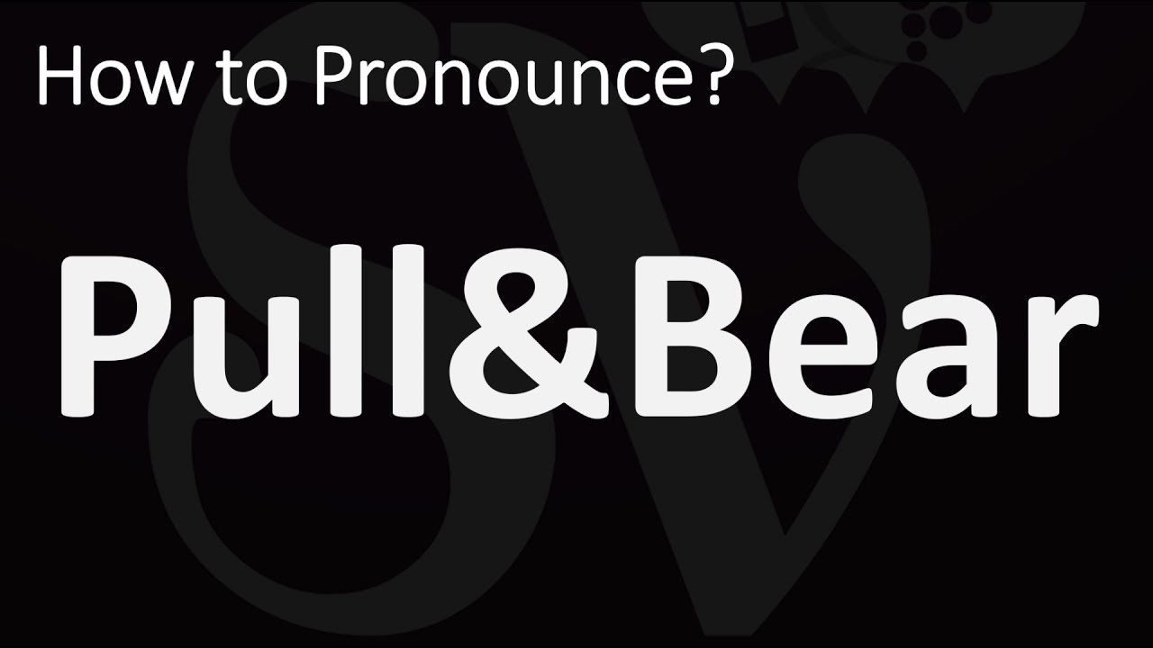 How to Pronounce Pull & Bear? (CORRECTLY) 