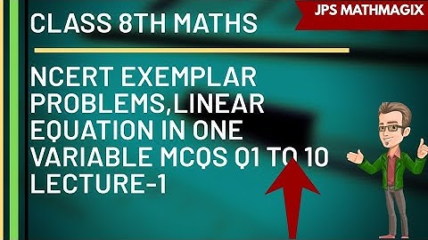 CLASS 8TH MATHS || NCERT EXEMPLAR PROBLEMS LINEAR EQUATION IN ONE VARIABLE || Q1 TO 10 || LECTURE-1