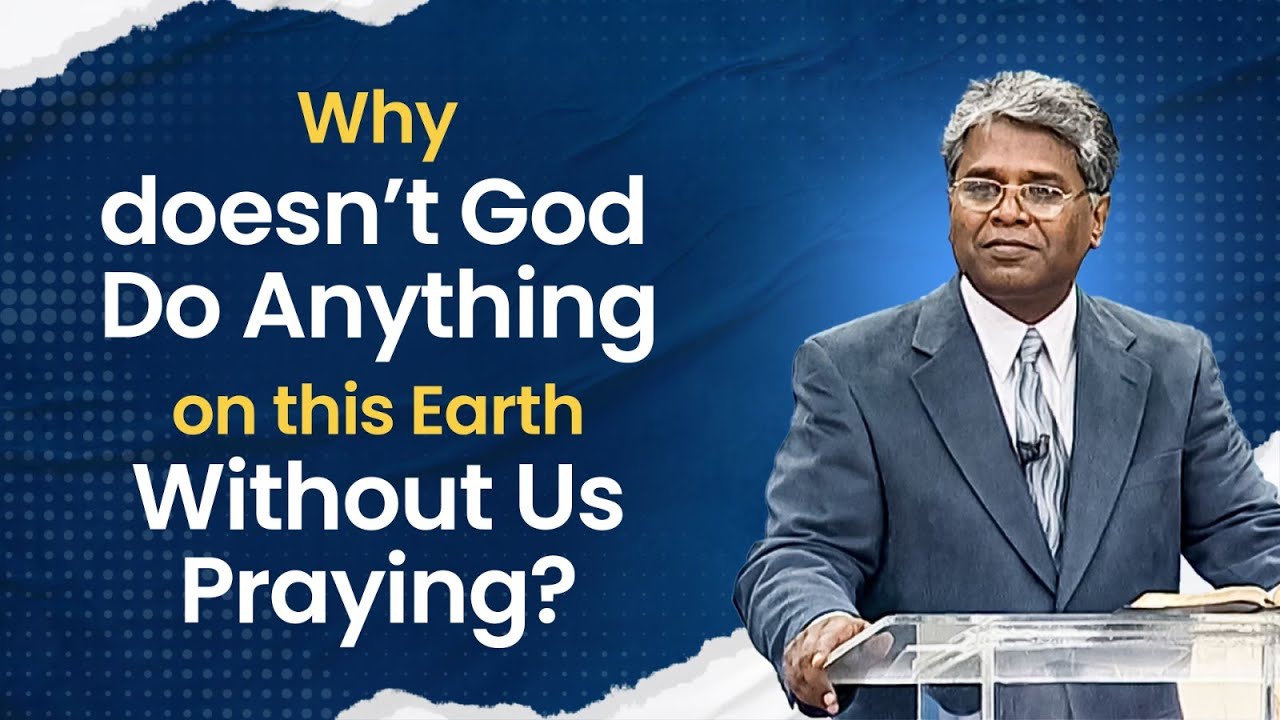 1 - Why doesn’t God Do Anything on this Earth Without Us Praying ...
