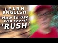 A Useful English Lesson What Does The Word Rush Mean Learn English With Misterduncan A Useful English Lesson What Does The Word Rush Mean Learn English With Misterduncan