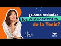 🍀🛑Cómo redactar los ANTECEDENTES de la TESIS⁉|⭐Mi Tesis de Éxito⭐