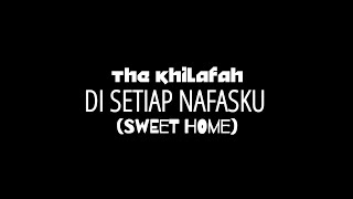 Download lagu DISETIAP NAFASKU (SWEET HOME ) - THE KHILAFAH (  Musik Video )