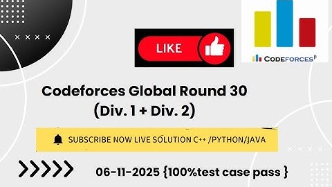 Codeforces Global Round 30 (Div. 1 + Div. 2) Live solution in c++