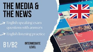The Media and The News - Intermediate English listening practice Level B1/B2 Speaking Exam Questions