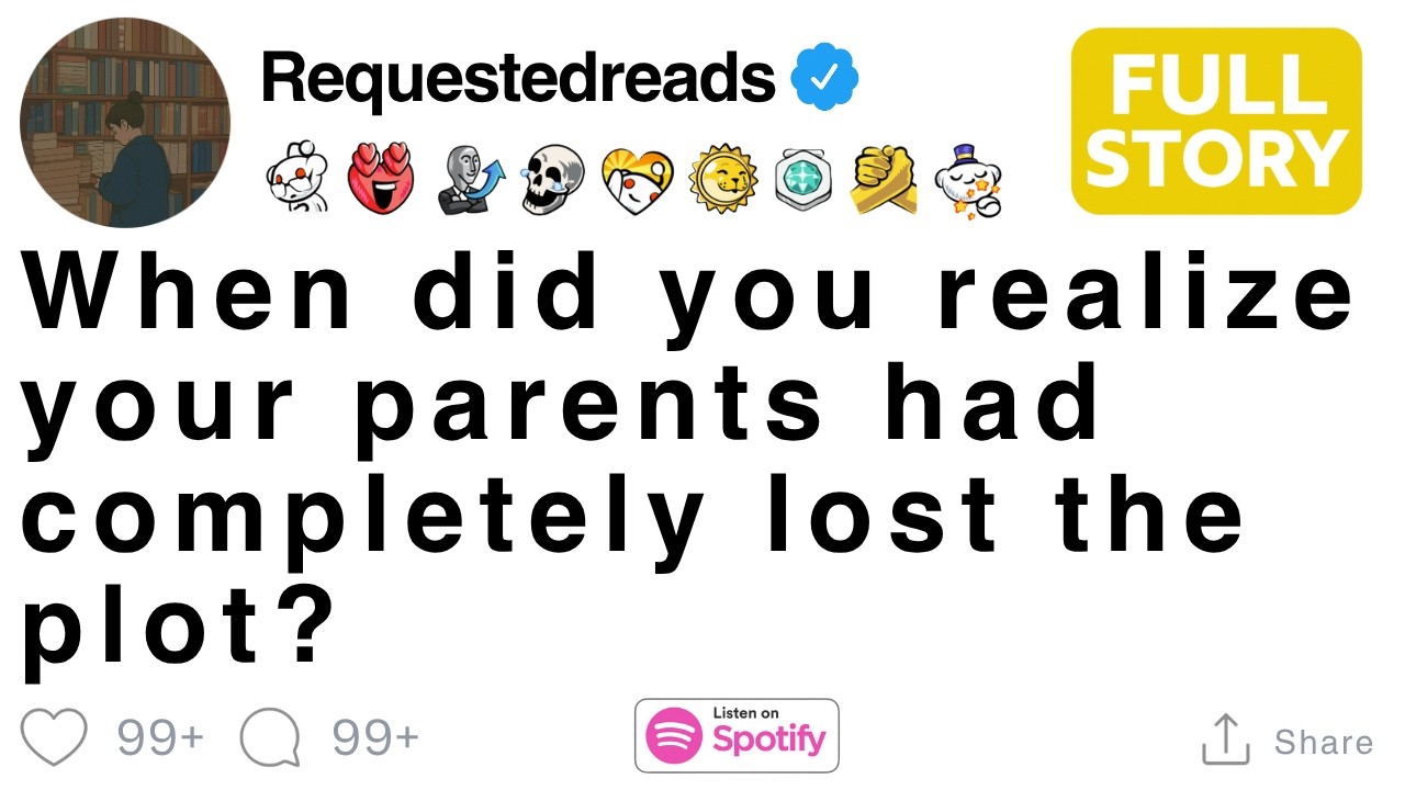 When did you realize your parents had completely lost the plot? [FULL STORY]