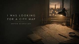 Anton Mikhailov - I Was Looking for a City Map