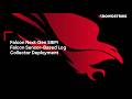 Log Collector Deployment via the Falcon Sensor in Falcon Next-Gen SIEM