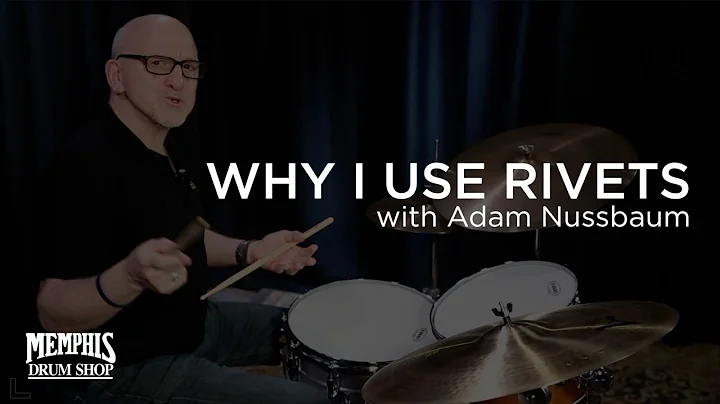 Adam Nussbaum - Why I use rivets - Memphis Drum Shop