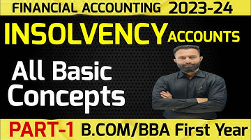 Insolvency Accounts | All Basic Concepts | B.Com 1st Year | Semester -1| Part-1 | Dey