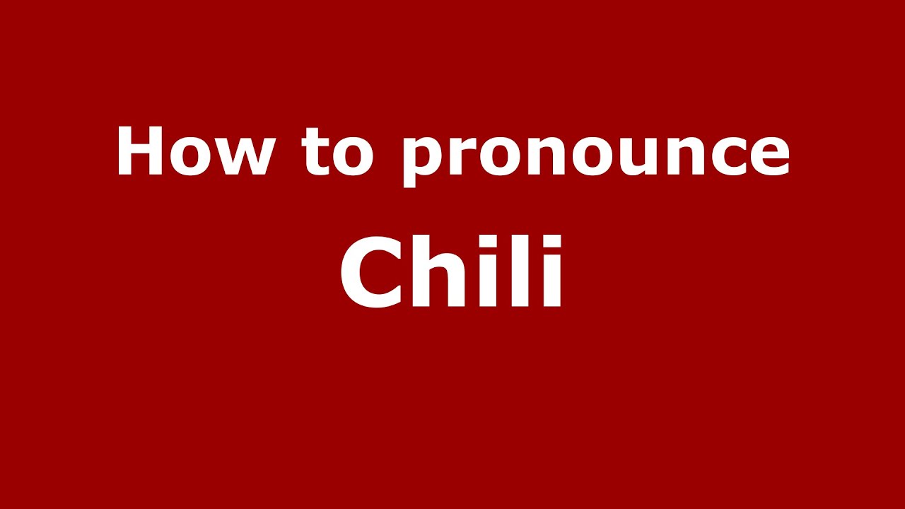 How to pronounce Chili (Colombian Spanish/Colombia) YouTube
