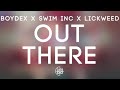 Boydex x swim inc x lickweed  out there