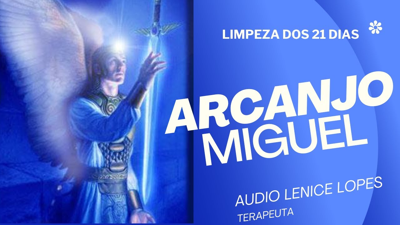 LIMPEZA ESPIRITUAL DE 21 DIAS ARCANJO MIGUEL LENICE LOPES YouTube