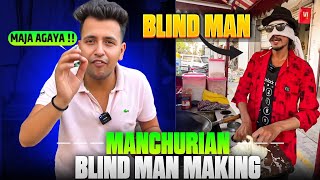 Blind man making manchurian 🔥(Ankhe Band kr kr sare kam krte hai)🌟