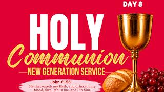 NEW GENERATION || HOLY COMMUNION SERVICE | DAY 8  - 09.08.2026