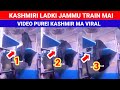 Kashmiri ladki jammu train mai  the kashur