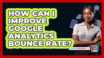 How Can I Improve Google Analytics Bounce Rate? - SearchEnginesHub.com