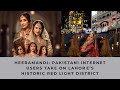 Heeramandi pakistani internet users take on lahores historic red light district