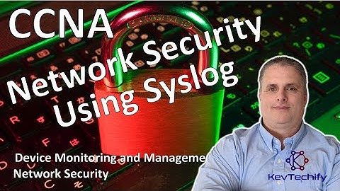 Network Security Using Syslog - Device Monitoring and Mgmnt - Security - CCNA - KevTechify | vid 23