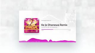 Ke Je Dhanewa Remix remix by Vp Premier & Hopewest