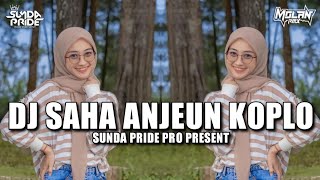 DJ SAHA ANJEUN [KOPLO] ARJUNA PRESENT!! KU NEMBE TEPANG KU NEMBE PANGGIH