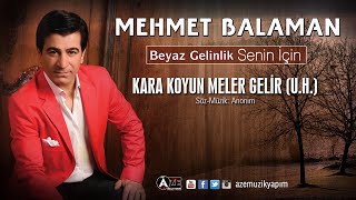 Mehmet Balaman - Kara Koyun Meler Gelir (U.H) Resimi