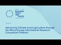 Advancing climate smart agriculture through the africaeurope international research consortium p