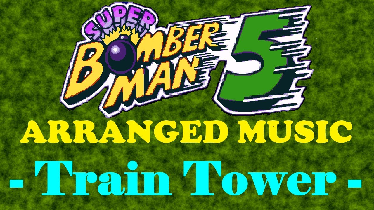 Train Tower - Super Bomberman 5 [Remake/Arranged] [ ステージ5