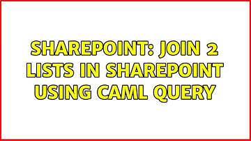 Sharepoint: Join 2 lists in SharePoint using CAML query