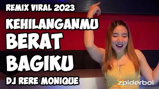 DJ Kehilanganmu Berat Bagiku - Rere Monique Remix Viral 2023