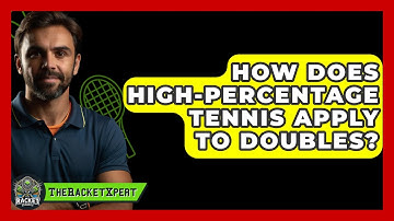How Does High-Percentage Tennis Apply To Doubles? - The Racket Xpert